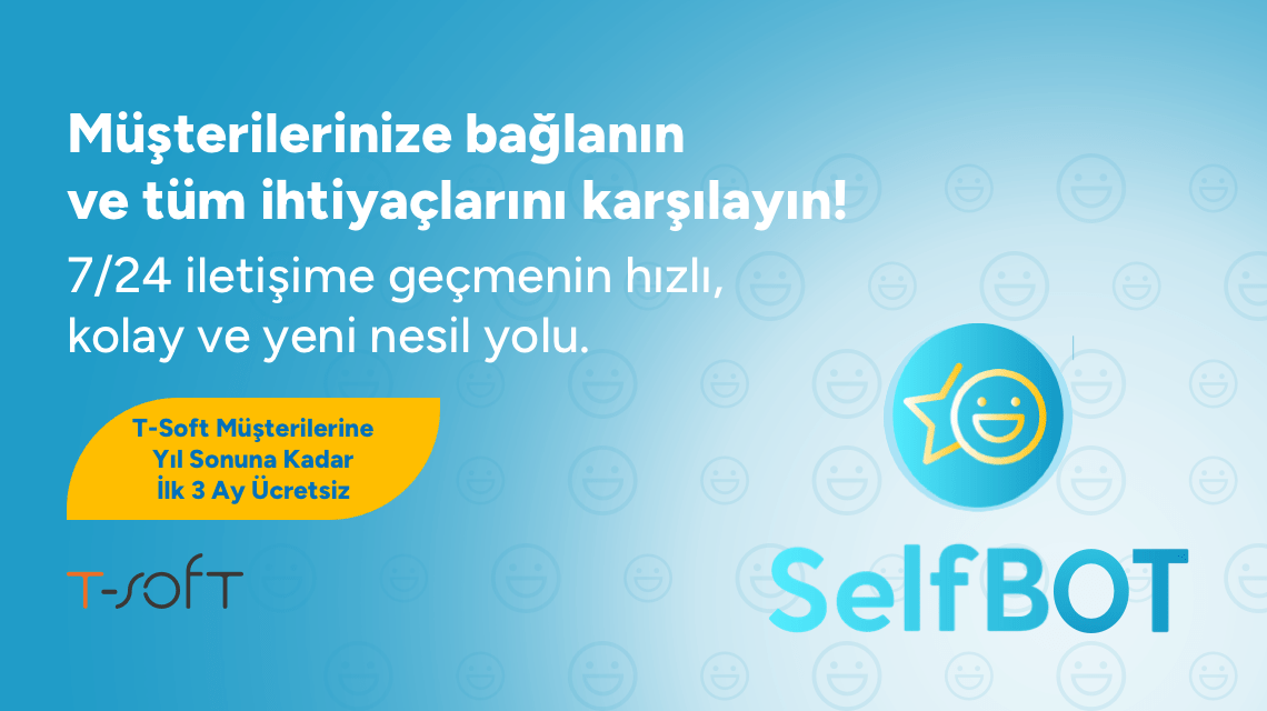 SelfBOT ile Müşterilerinize Bağlanın Tüm İhtiyaçlarını Karşılayın