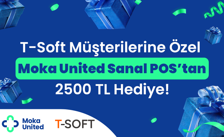 T-Soft Müşterilerine Özel Moka United Sanal POS'tan 2500 TL Hediye