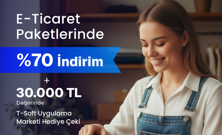 T-Soft E-Ticaret Paketlerinde %70 İndirim & 30.000TL Değerinde T-Soft Apps Hediye Çeki