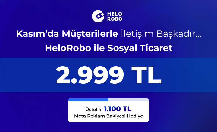 HeloRobo ile Sosyal Ticaret 2.999TL ve 1.100TL Meta Reklam Bakiyesi Hediye