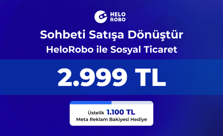 HeloRobo ile Sosyal Ticaret 2.999TL ve 1.100TL Meta Reklam Bakiyesi Hediye