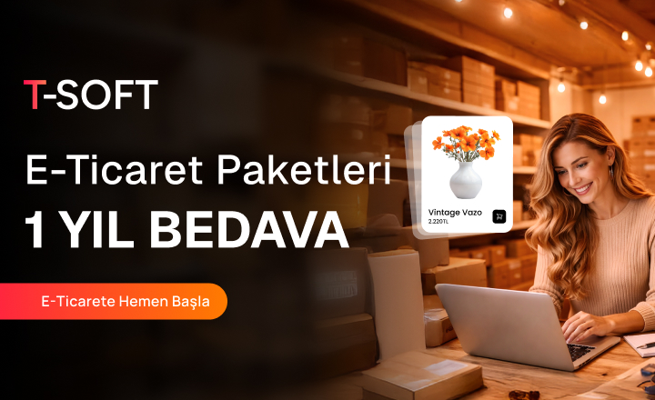 Sanal Mağazanı T-Soft ile Aç + 1 Yıl Bizden