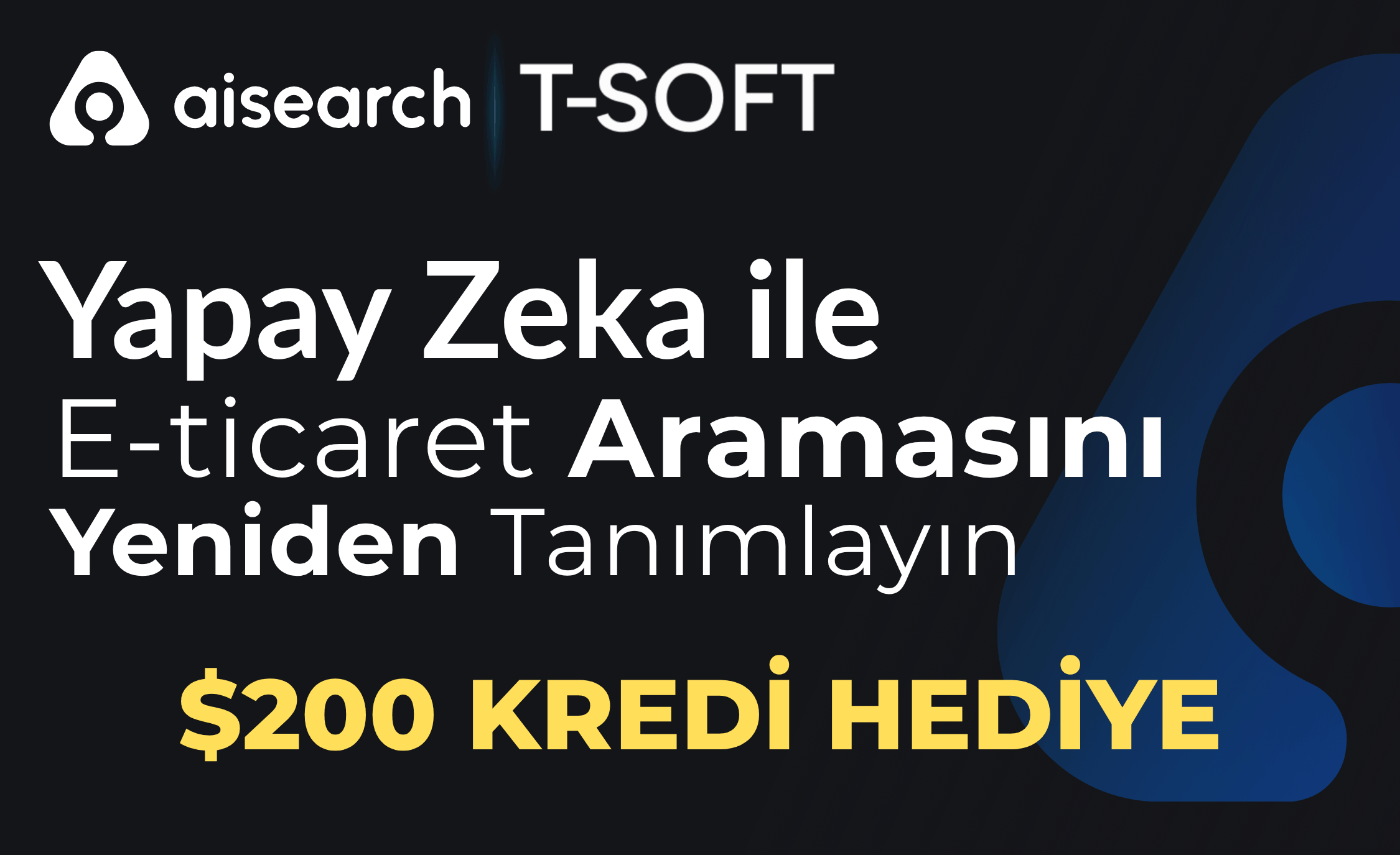 T-Soft Müşterilerine Özel: Aisearch’te 200$’a Varan Kredi Fırsatı