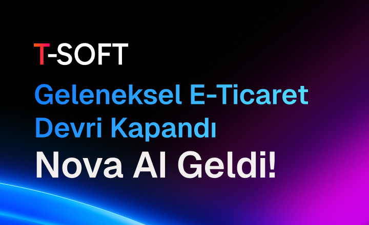 T-Soft Nova AI ile Tanışın